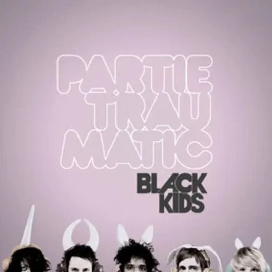 Black Kids -Partie Traumatic RSD LP