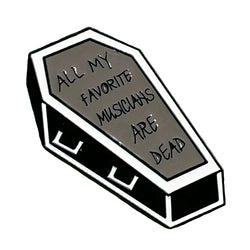 All My Favorite Musician are Dead Enamel Pin