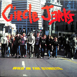 Circle Jerks - Wild in the Streets LP