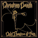 Christian Death - Only Theatre Of Pain LP