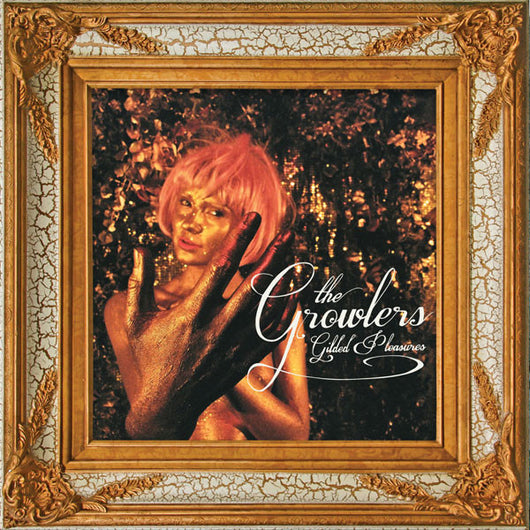 Growlers, The - Gilded Pleasures LP